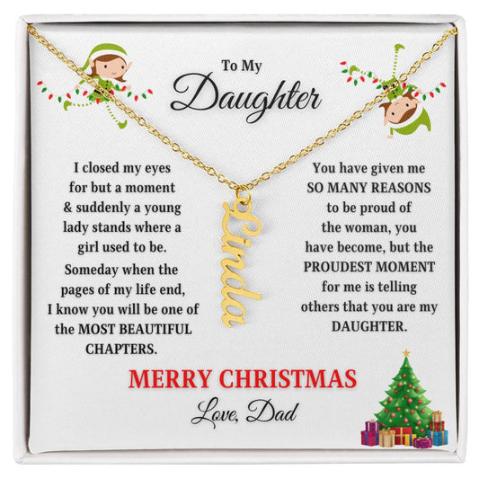 To My Daughter | Proudest Moment | Merry Christmas Love Dad (Vertical Name Necklace)